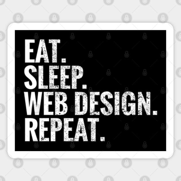 Eat Sleep Web Design Repeat Magnet by TeeLogic